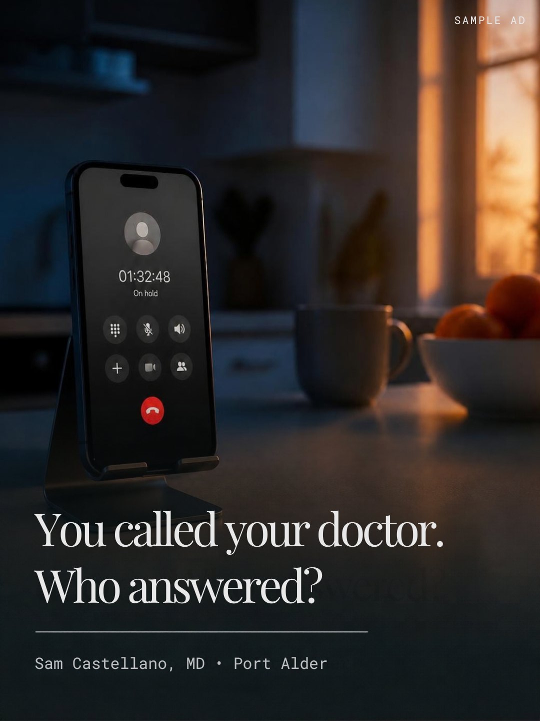 Sample ad: You called your doctor. Who answered? Sam Castellano, MD, Port Alder.