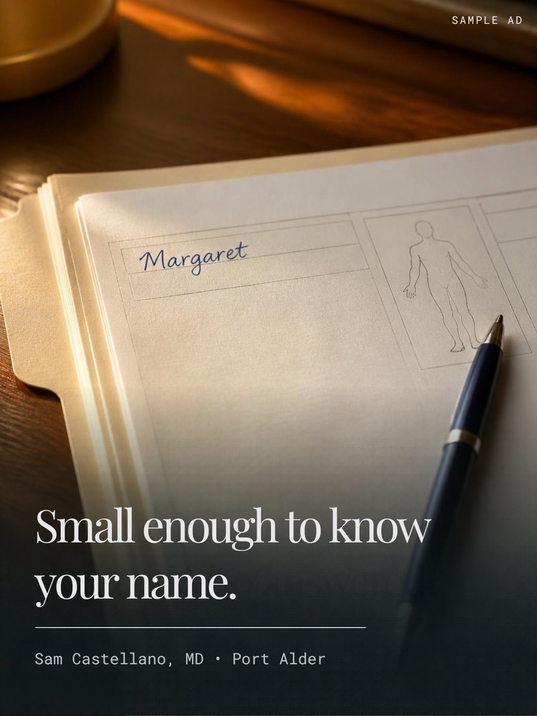 Sample ad: Small enough to know your name. Sam Castellano, MD, Port Alder.